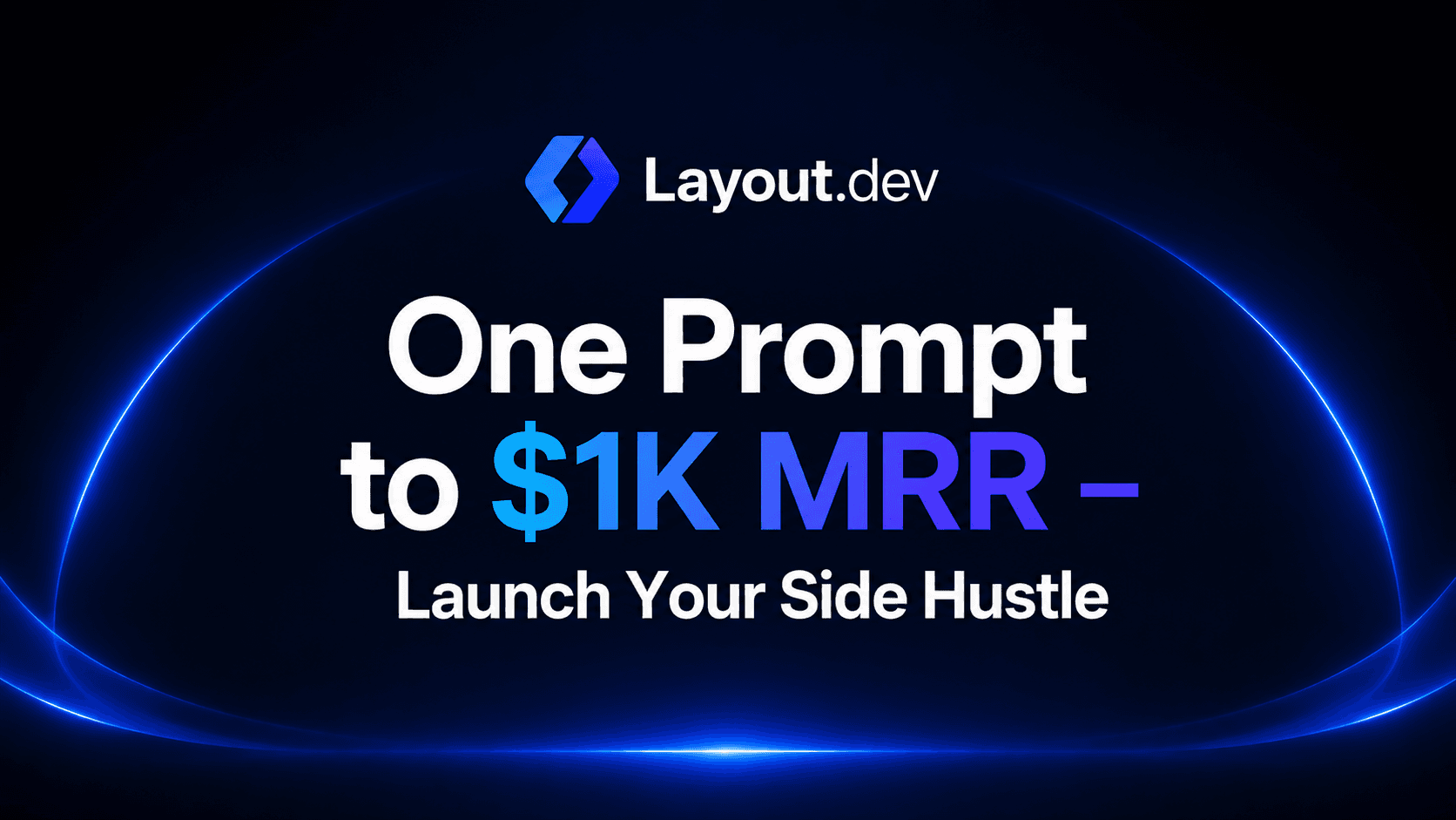 One Prompt to $1K MRR – Launch Your Side Hustle with Layout
